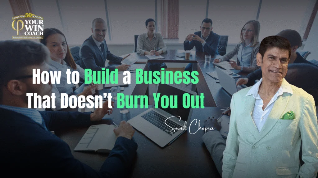 How to Build a Business That Doesn’t Burn You Out